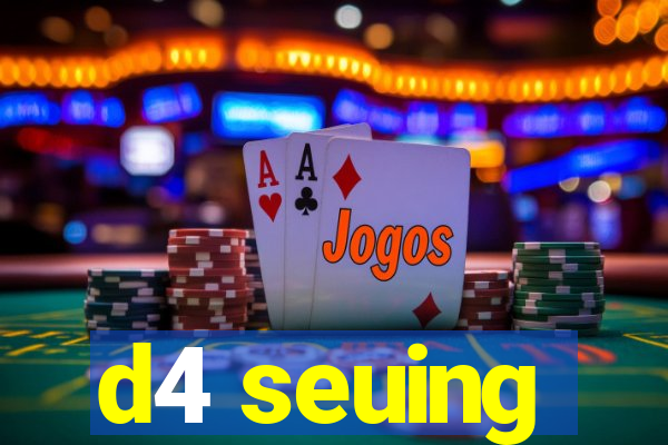 d4 seuing
